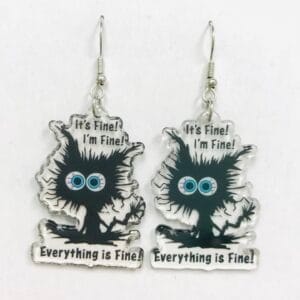 It's Fine I'm Fine Everything Is Fine Earrings