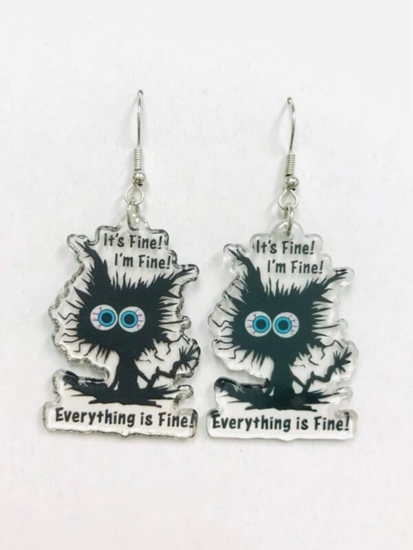 It's Fine I'm Fine Everything Is Fine Earrings